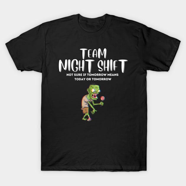 Night Shift Team! T-Shirt by Barts Arts